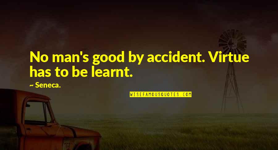 Photo Booth Bubble Quotes By Seneca.: No man's good by accident. Virtue has to