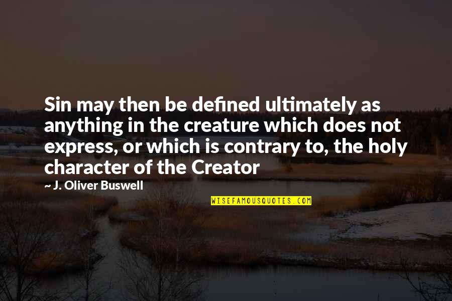 Photo Booth Funny Quotes By J. Oliver Buswell: Sin may then be defined ultimately as anything Photo Booth Funny Quotes By J. Oliver Buswell: Sin may then be defined ultimately as anything