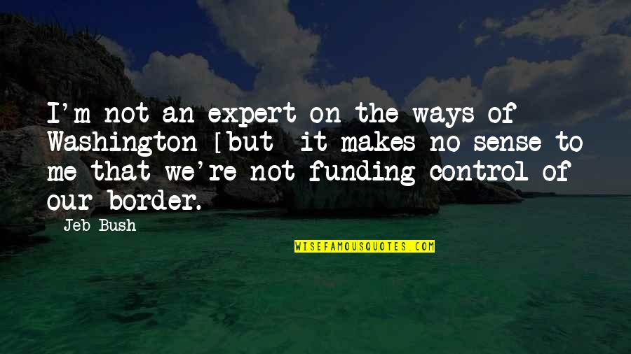 Photo Booth Prop Quotes By Jeb Bush: I'm not an expert on the ways of Photo Booth Prop Quotes By Jeb Bush: I'm not an expert on the ways of