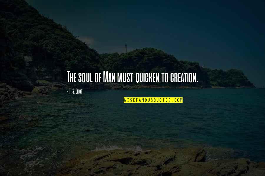 Photo Booth Prop Quotes By T. S. Eliot: The soul of Man must quicken to creation.