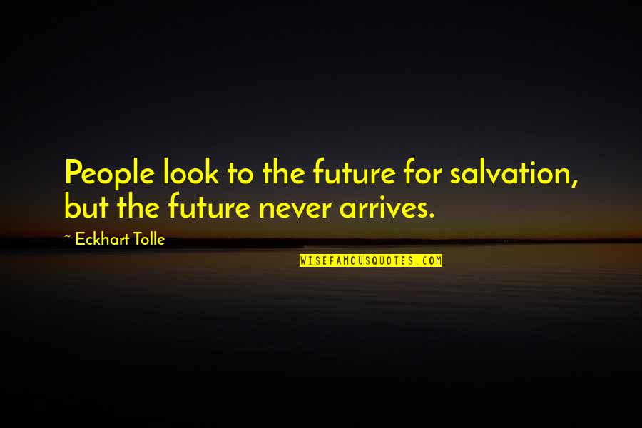 Photo Booth Sign Quotes By Eckhart Tolle: People look to the future for salvation, but