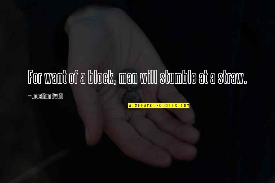 Photo Box Quotes By Jonathan Swift: For want of a block, man will stumble Photo Box Quotes By Jonathan Swift: For want of a block, man will stumble