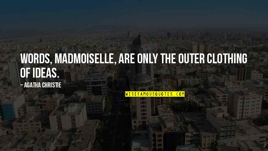 Photo Card Quotes By Agatha Christie: Words, madmoiselle, are only the outer clothing of