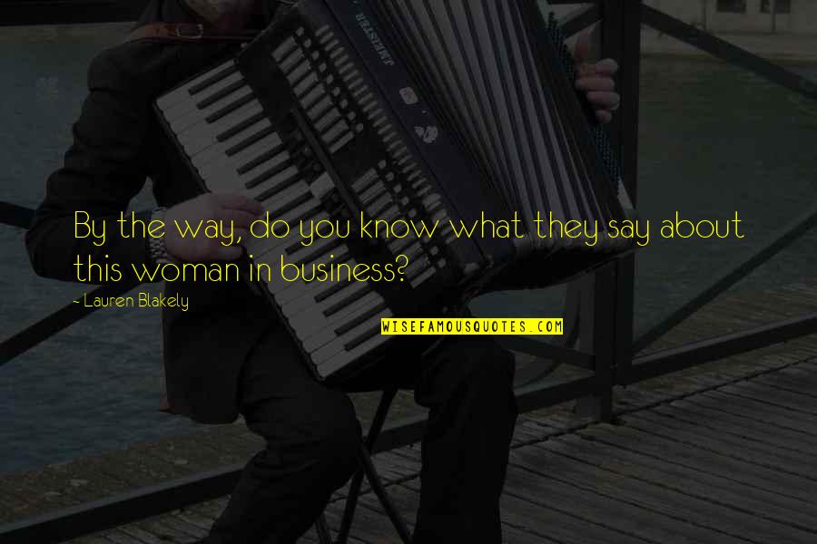 Photo Comments Quotes By Lauren Blakely: By the way, do you know what they Photo Comments Quotes By Lauren Blakely: By the way, do you know what they