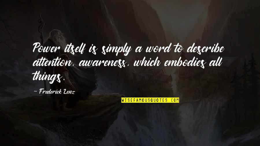 Photo Courtesy Quotes By Frederick Lenz: Power itself is simply a word to describe