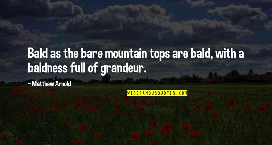 Photo Edit Quotes By Matthew Arnold: Bald as the bare mountain tops are bald,