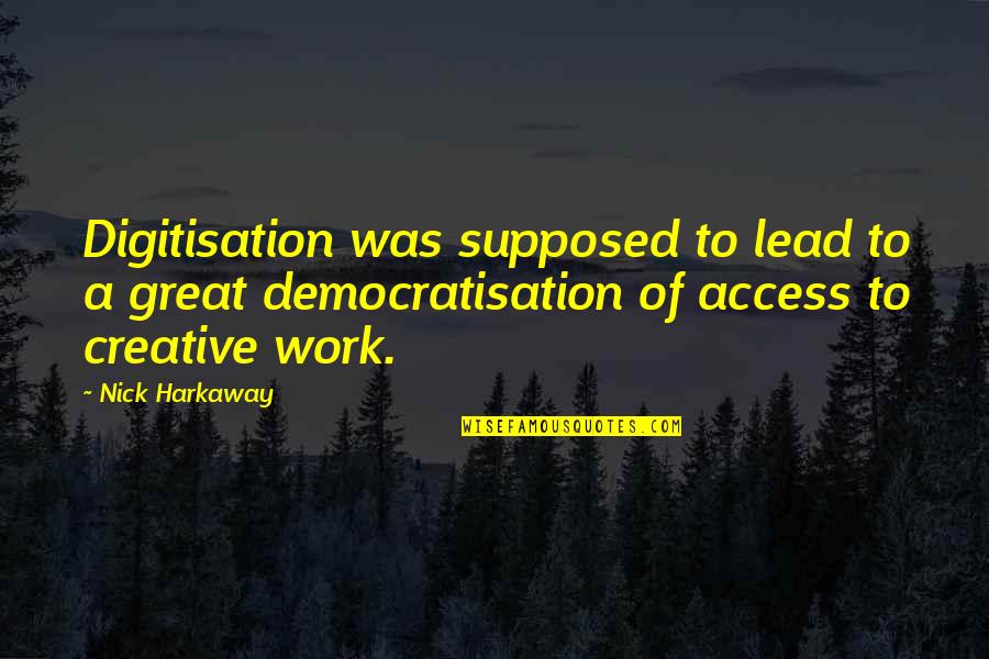 Photo Edit Quotes By Nick Harkaway: Digitisation was supposed to lead to a great Photo Edit Quotes By Nick Harkaway: Digitisation was supposed to lead to a great