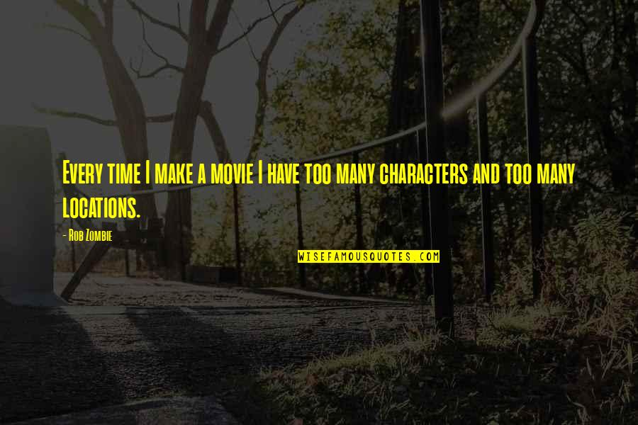 Photo Effects Quotes By Rob Zombie: Every time I make a movie I have
