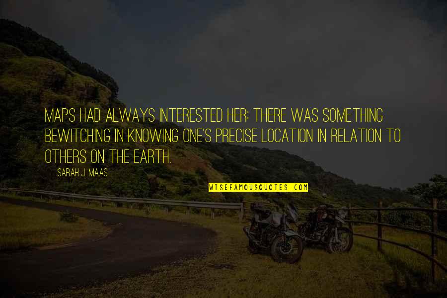 Photo Effects Quotes By Sarah J. Maas: Maps had always interested her; there was something Photo Effects Quotes By Sarah J. Maas: Maps had always interested her; there was something