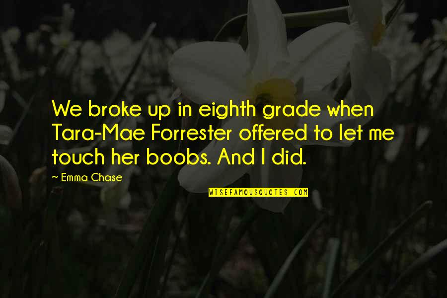 Photo Frame Love Quotes By Emma Chase: We broke up in eighth grade when Tara-Mae