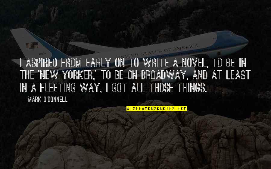 Photo Gallery Quotes By Mark O'Donnell: I aspired from early on to write a
