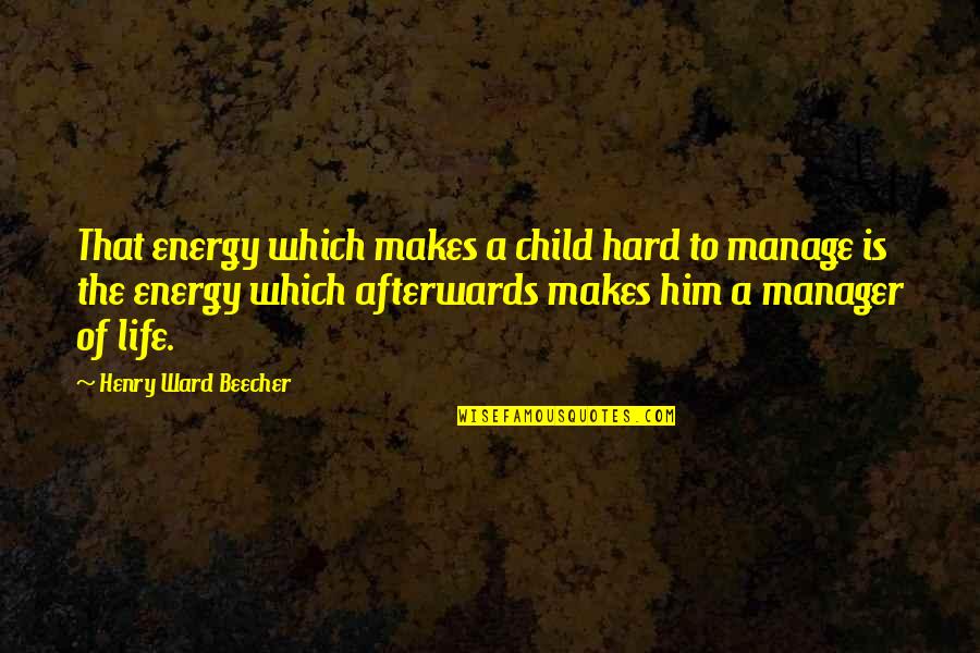Photo Keep Memories Quotes By Henry Ward Beecher: That energy which makes a child hard to Photo Keep Memories Quotes By Henry Ward Beecher: That energy which makes a child hard to