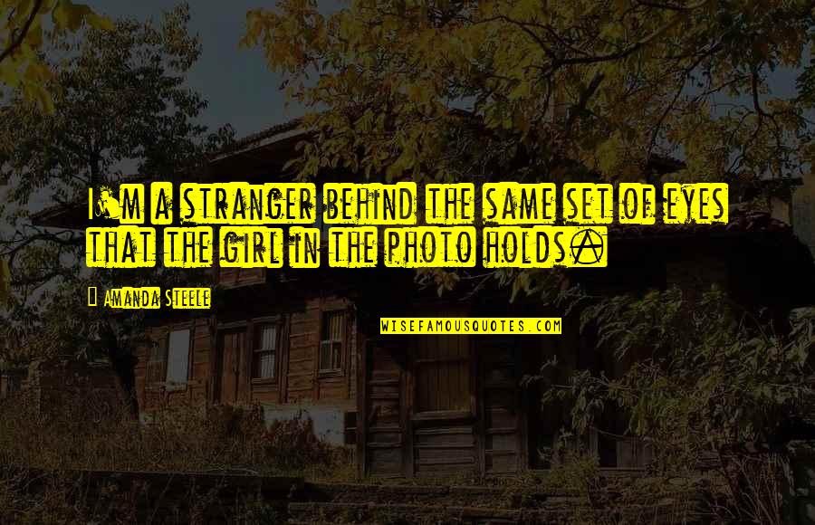 Photo Of Inspirational Quotes By Amanda Steele: I'm a stranger behind the same set of