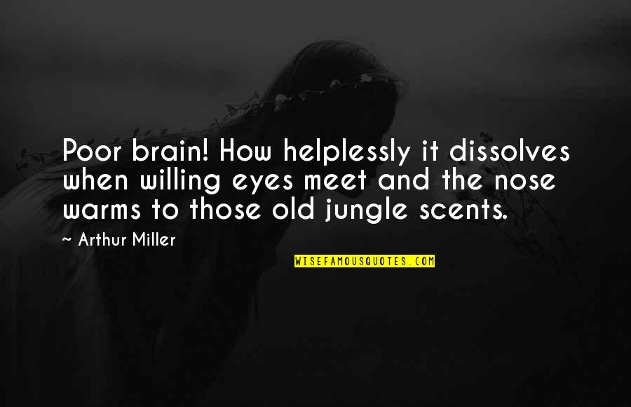 Photo Of Inspirational Quotes By Arthur Miller: Poor brain! How helplessly it dissolves when willing