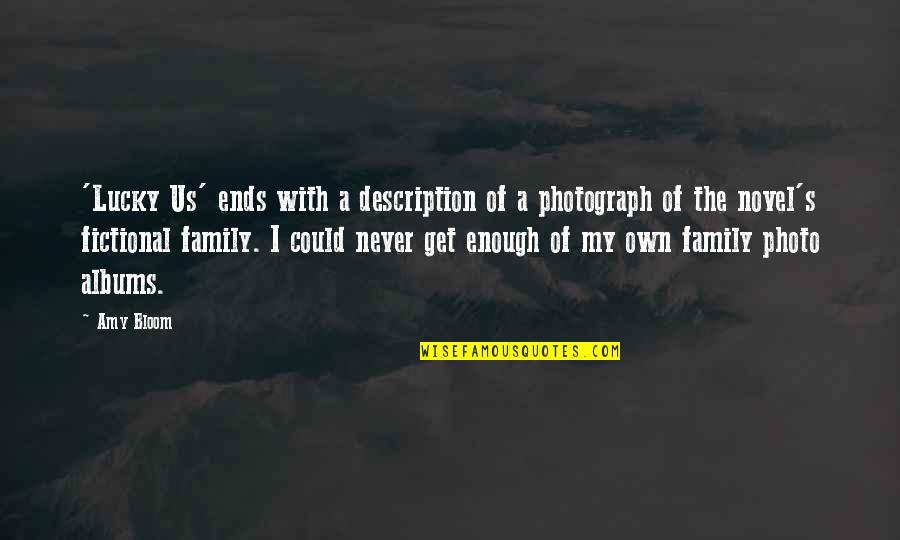 Photo Of Quotes By Amy Bloom: 'Lucky Us' ends with a description of a Photo Of Quotes By Amy Bloom: 'Lucky Us' ends with a description of a