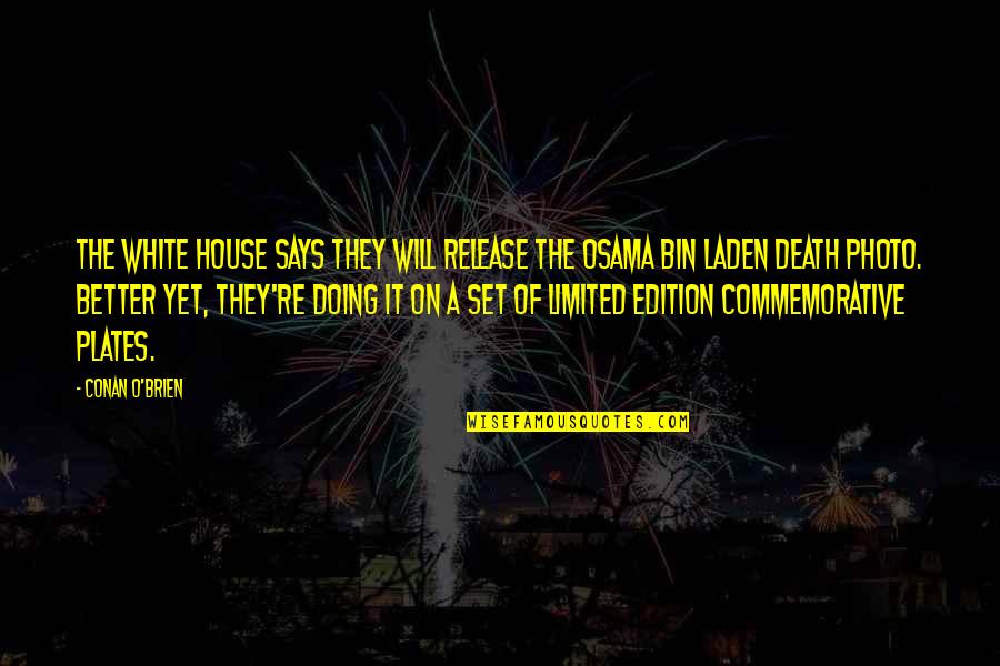 Photo Of Quotes By Conan O'Brien: The White House says they will release the Photo Of Quotes By Conan O'Brien: The White House says they will release the