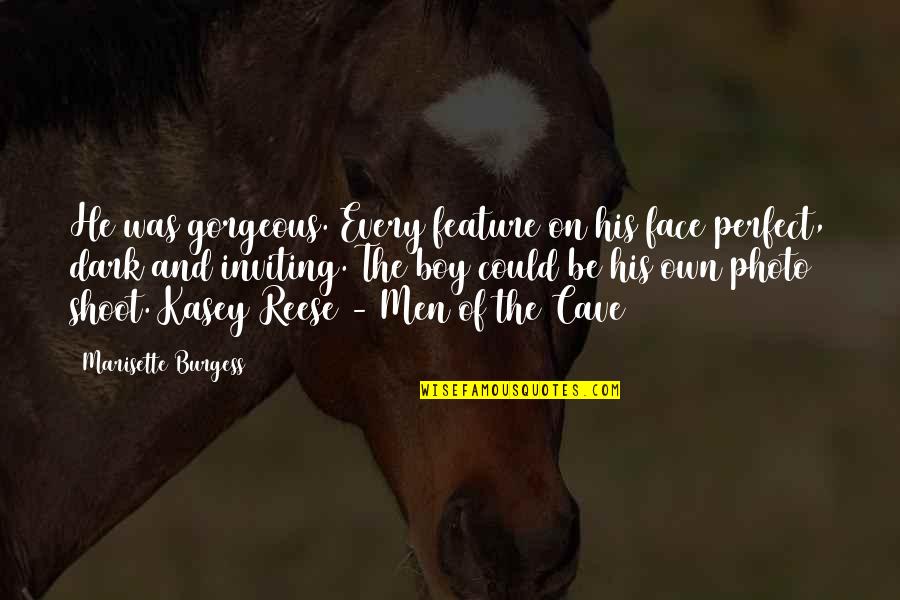 Photo Of Quotes By Marisette Burgess: He was gorgeous. Every feature on his face Photo Of Quotes By Marisette Burgess: He was gorgeous. Every feature on his face