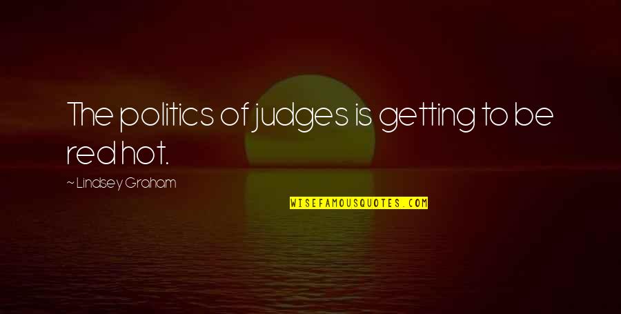 Photo Pour Lecran Quotes By Lindsey Graham: The politics of judges is getting to be