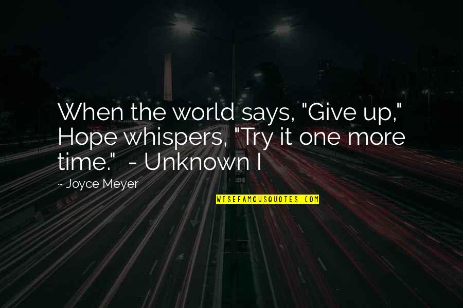Photo Prop Quotes By Joyce Meyer: When the world says, "Give up," Hope whispers,