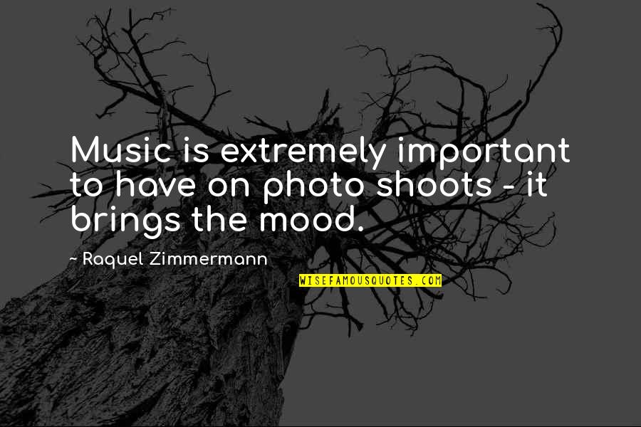 Photo Quotes By Raquel Zimmermann: Music is extremely important to have on photo