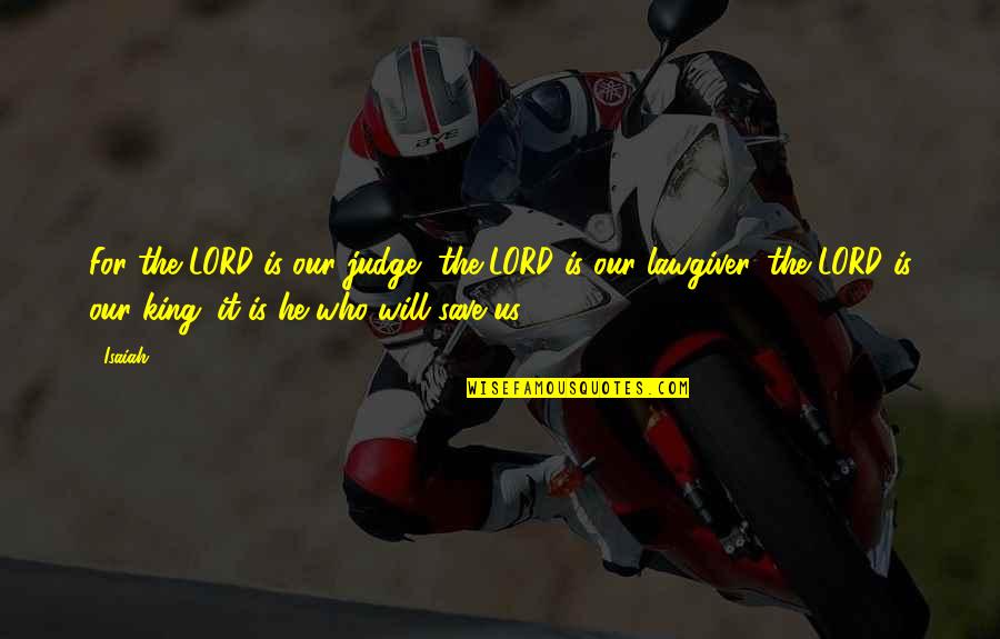 Photo Shooting Quotes By Isaiah: For the LORD is our judge, the LORD