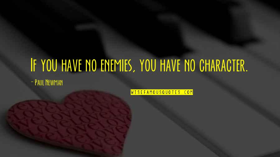 Photo Sketch Quotes By Paul Newman: If you have no enemies, you have no