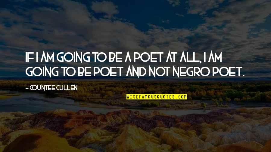 Photobomb Quotes By Countee Cullen: If I am going to be a poet Photobomb Quotes By Countee Cullen: If I am going to be a poet