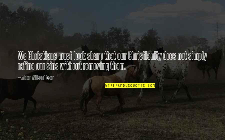 Photobombed By Celebs Quotes By Aiden Wilson Tozer: We Christians must look sharp that our Christianity Photobombed By Celebs Quotes By Aiden Wilson Tozer: We Christians must look sharp that our Christianity