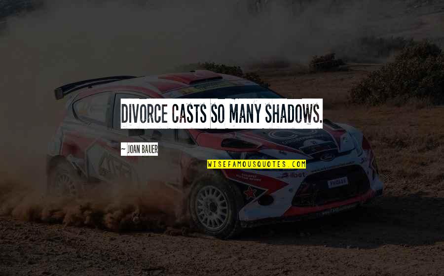 Photobucket Islamic Quotes By Joan Bauer: Divorce casts so many shadows.