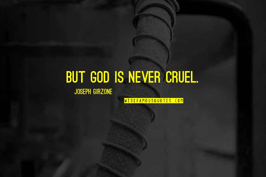 Photocard Quotes By Joseph Girzone: But God is never cruel.