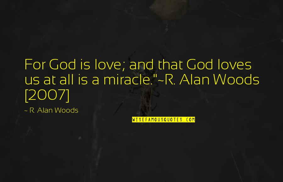 Photocard Quotes By R. Alan Woods: For God is love; and that God loves