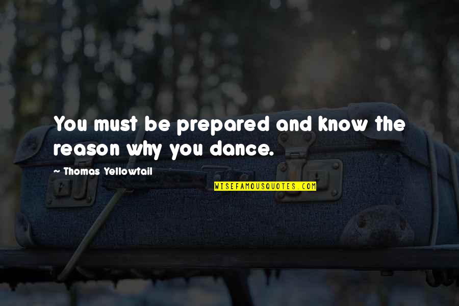 Photocopied Quotes By Thomas Yellowtail: You must be prepared and know the reason