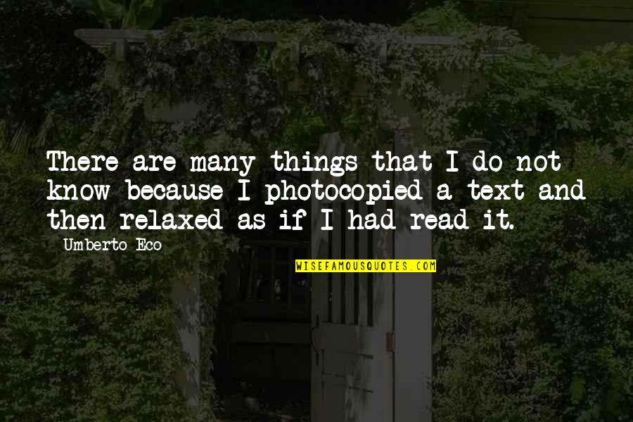 Photocopied Quotes By Umberto Eco: There are many things that I do not