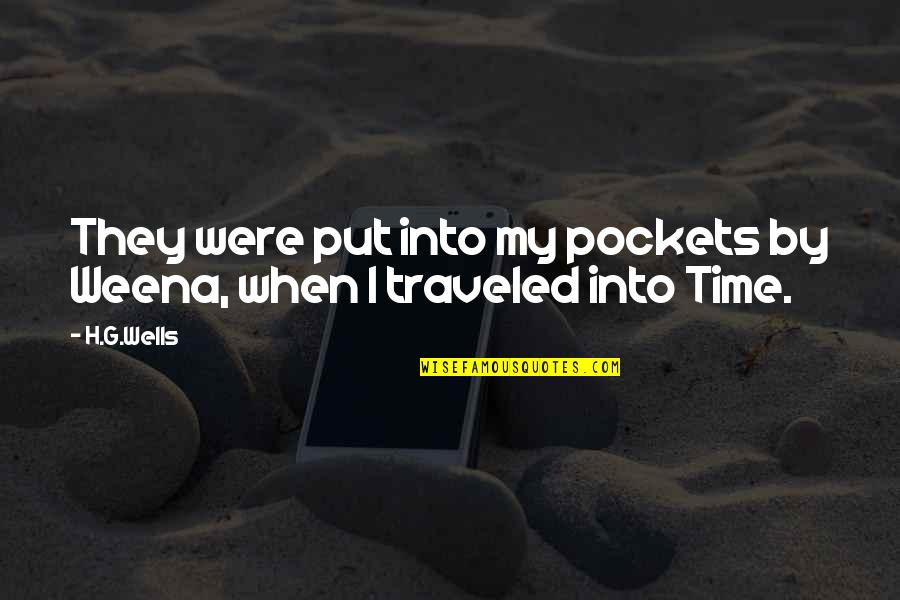 Photofix Free Quotes By H.G.Wells: They were put into my pockets by Weena,
