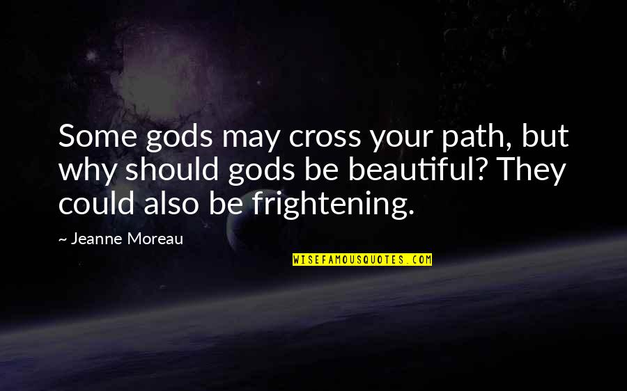 Photofunia Effects With Quotes By Jeanne Moreau: Some gods may cross your path, but why