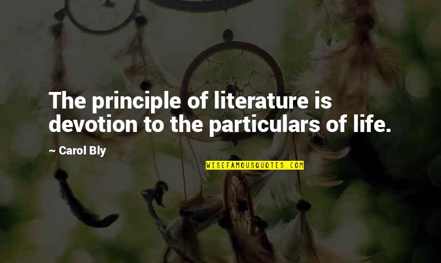 Photofunia Love Quotes By Carol Bly: The principle of literature is devotion to the