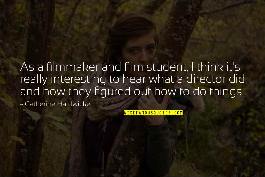 Photogenic Quotes By Catherine Hardwicke: As a filmmaker and film student, I think