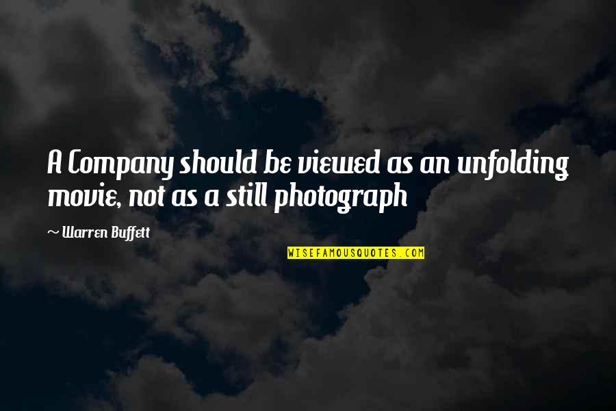 Photograph Movie Quotes By Warren Buffett: A Company should be viewed as an unfolding