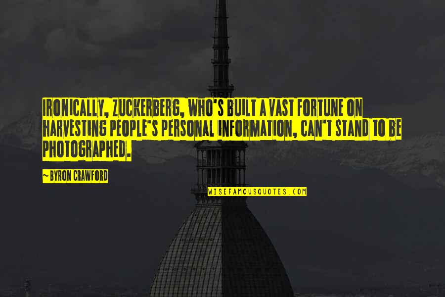 Photographed Quotes By Byron Crawford: Ironically, Zuckerberg, who's built a vast fortune on