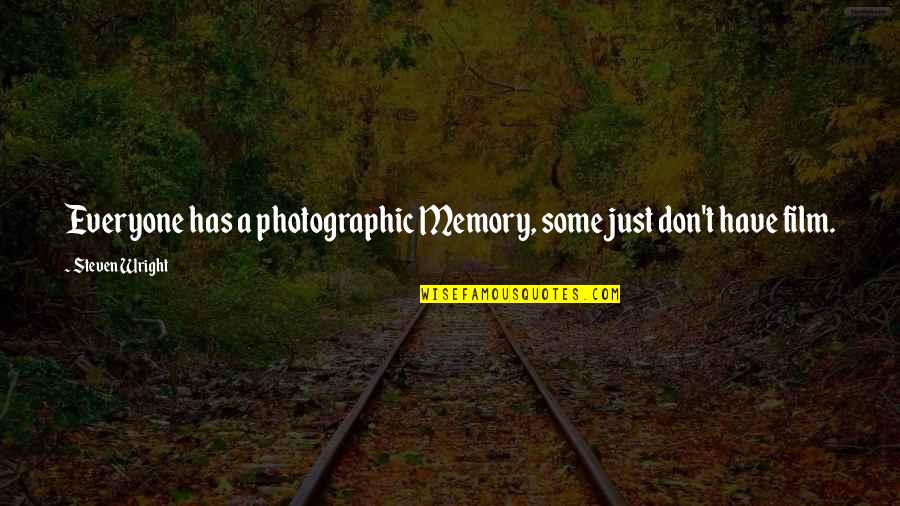 Photographic Memory Quotes By Steven Wright: Everyone has a photographic Memory, some just don't