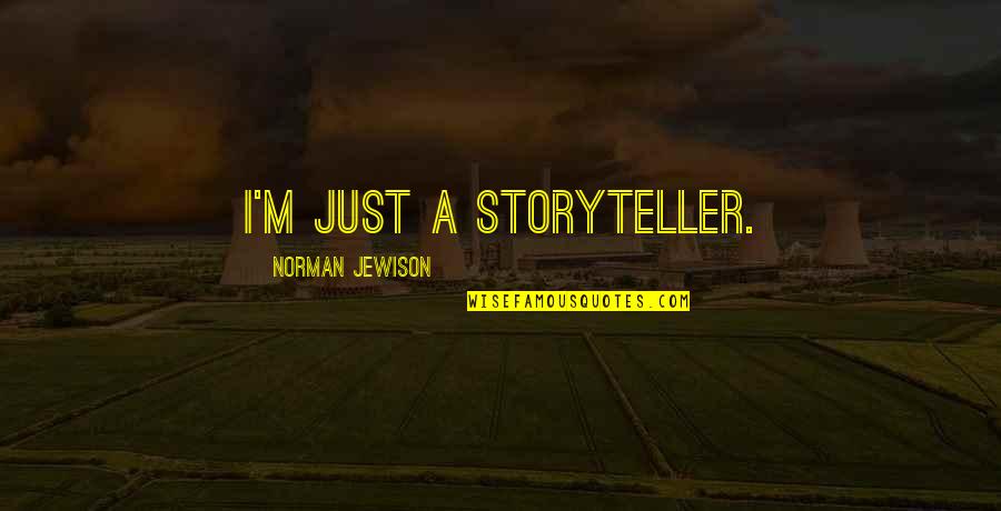 Photographier La Quotes By Norman Jewison: I'm just a storyteller.