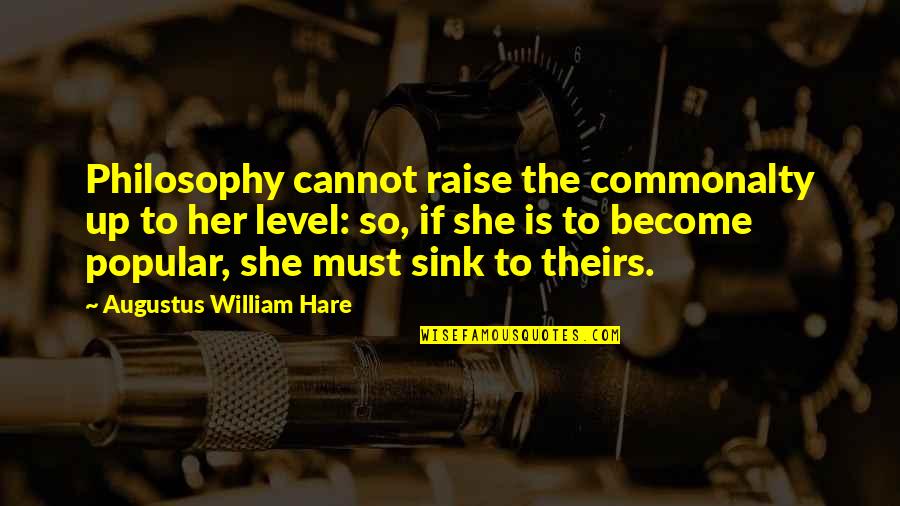 Photographs To Canvas Quotes By Augustus William Hare: Philosophy cannot raise the commonalty up to her