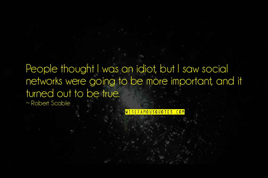 Photographs To Draw Quotes By Robert Scoble: People thought I was an idiot, but I Photographs To Draw Quotes By Robert Scoble: People thought I was an idiot, but I