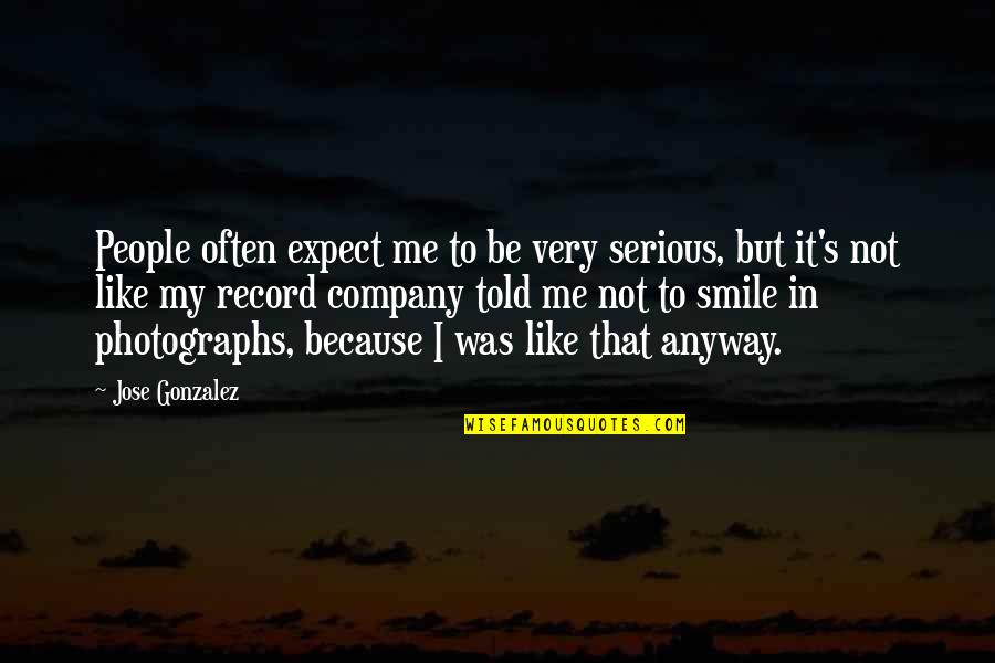 Photographs To Quotes By Jose Gonzalez: People often expect me to be very serious,