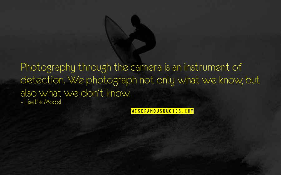 Photography And Cameras Quotes By Lisette Model: Photography through the camera is an instrument of