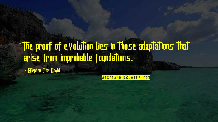 Photography And Equipment Quotes By Stephen Jay Gould: The proof of evolution lies in those adaptations