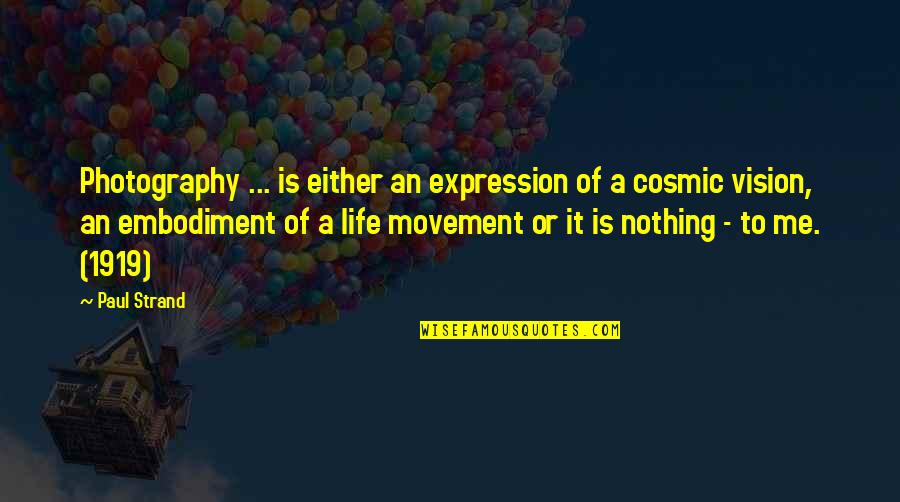Photography And Life Quotes By Paul Strand: Photography ... is either an expression of a