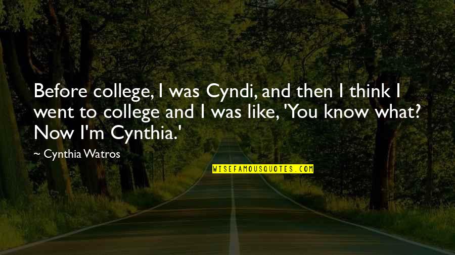 Photography And Magic Quotes By Cynthia Watros: Before college, I was Cyndi, and then I Photography And Magic Quotes By Cynthia Watros: Before college, I was Cyndi, and then I