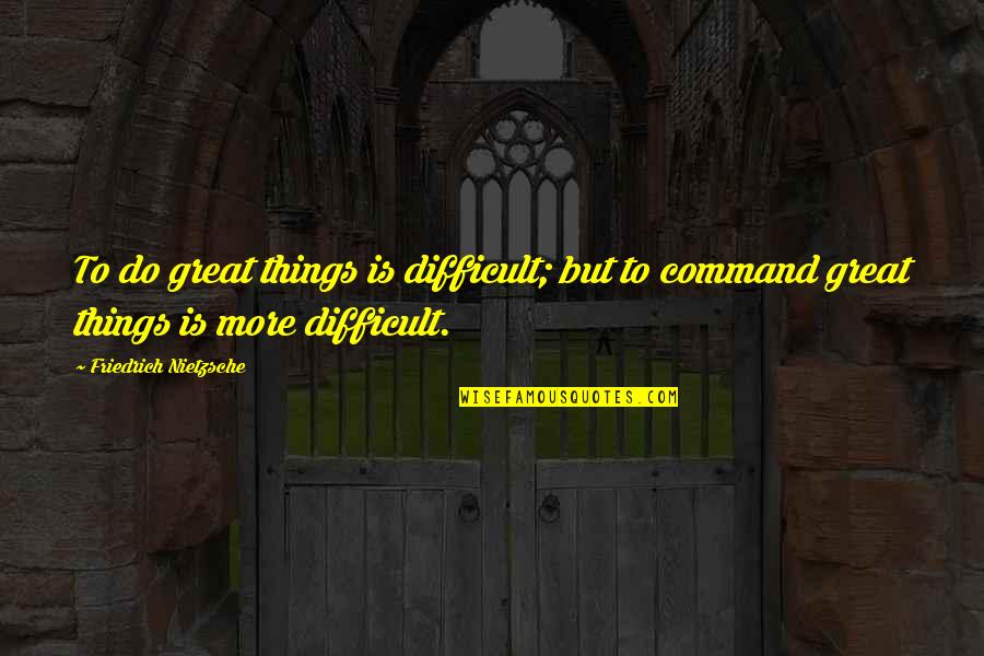 Photography And Magic Quotes By Friedrich Nietzsche: To do great things is difficult; but to Photography And Magic Quotes By Friedrich Nietzsche: To do great things is difficult; but to
