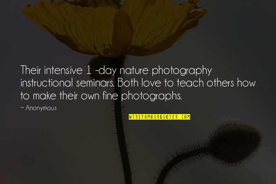 Photography And Nature Quotes By Anonymous: Their intensive 1 -day nature photography instructional seminars.